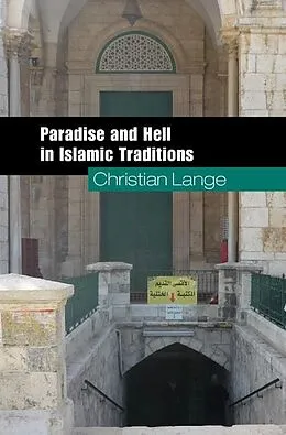 E-Book (epub) Paradise and Hell in Islamic Traditions von Christian Lange