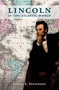 E-Book (epub) Lincoln in the Atlantic World von Louise L. Stevenson