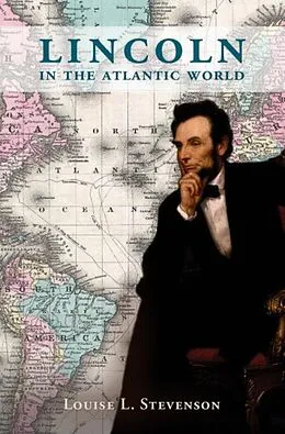 E-Book (pdf) Lincoln in the Atlantic World von Louise L. Stevenson