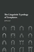 E-Book (epub) Linguistic Typology of Templates von Jeff Good
