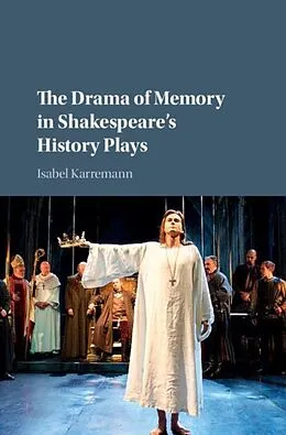 E-Book (pdf) Drama of Memory in Shakespeare's History Plays von Isabel Karremann
