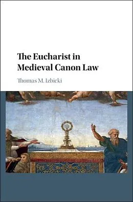E-Book (pdf) Eucharist in Medieval Canon Law von Thomas M. Izbicki