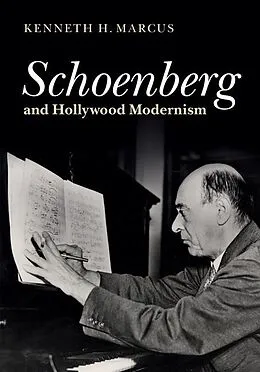 E-Book (epub) Schoenberg and Hollywood Modernism von Kenneth H. Marcus