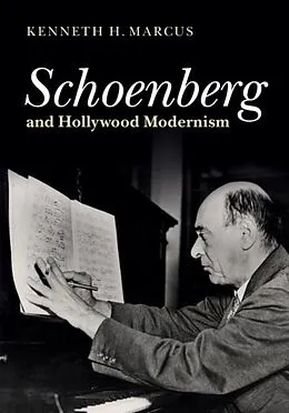 E-Book (pdf) Schoenberg and Hollywood Modernism von Kenneth H. Marcus