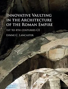 ePUB Innovative Vaulting in the Architecture of the Roman Empire von Lynne C. Lancaster