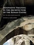 PDF Innovative Vaulting in the Architecture of the Roman Empire von Lynne C. Lancaster