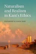 E-Book (pdf) Naturalism and Realism in Kant's Ethics von Frederick Rauscher