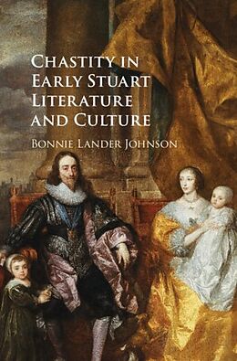 E-Book (pdf) Chastity in Early Stuart Literature and Culture von Bonnie Lander Johnson
