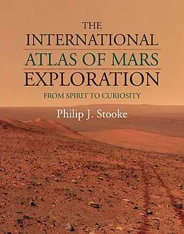 ePUB International Atlas of Mars Exploration: Volume 2, 2004 to 2014 von Philip J. Stooke