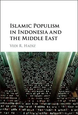 E-Book (epub) Islamic Populism in Indonesia and the Middle East von Vedi R. Hadiz