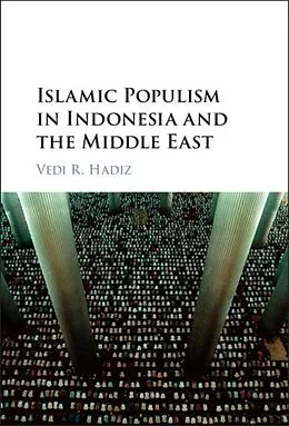 E-Book (pdf) Islamic Populism in Indonesia and the Middle East von Vedi R. Hadiz