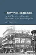 ePUB Hitler versus Hindenburg von Larry Eugene Jones