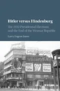 PDF Hitler versus Hindenburg von Larry Eugene Jones