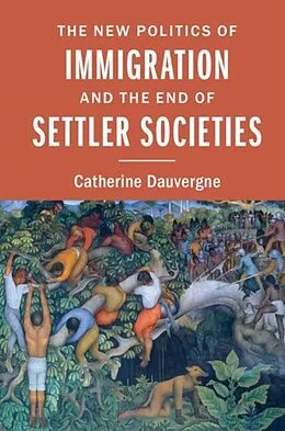 E-Book (pdf) New Politics of Immigration and the End of Settler Societies von Catherine Dauvergne