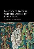 E-Book (pdf) Landscape, Nature, and the Sacred in Byzantium von Veronica Della Dora
