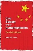 Kartonierter Einband Civil Society under Authoritarianism von Jessica C. Teets
