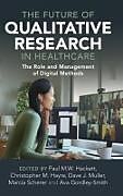 Livre Relié The Future of Qualitative Research in Healthcare de Paul M.w. (Emerson College, Boston) Hayre Hackett