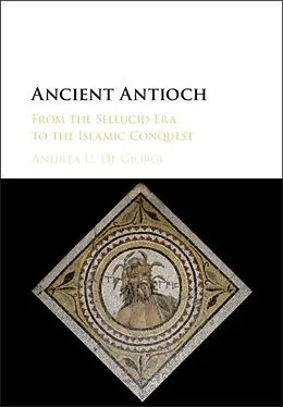 PDF Ancient Antioch von Andrea U. de Giorgi