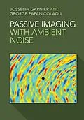 E-Book (epub) Passive Imaging with Ambient Noise von Josselin Garnier