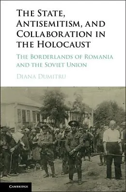 E-Book (pdf) State, Antisemitism, and Collaboration in the Holocaust von Diana Dumitru
