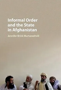 E-Book (epub) Informal Order and the State in Afghanistan von Jennifer Brick Murtazashvili