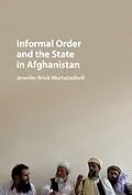 E-Book (pdf) Informal Order and the State in Afghanistan von Jennifer Brick Murtazashvili