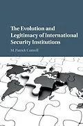 PDF Evolution and Legitimacy of International Security Institutions von M. Patrick Cottrell