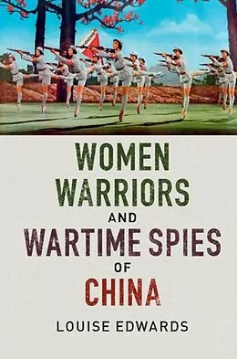 E-Book (pdf) Women Warriors and Wartime Spies of China von Louise Edwards
