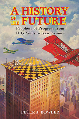 Kartonierter Einband A History of the Future von Peter J. Bowler