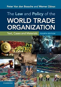 Kartonierter Einband The Law and Policy of the World Trade Organization von Peter Van den Bossche, Werner Zdouc