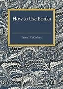 Couverture cartonnée How to Use Books de Lionel Mccolvin
