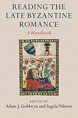 Kartonierter Einband Reading the Late Byzantine Romance von Adam J. (North Dakota State University) N Goldwyn