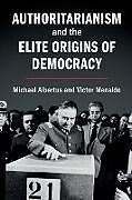 Couverture cartonnée Authoritarianism and the Elite Origins of Democracy de Michael Albertus, Victor Menaldo