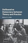 Couverture cartonnée Deliberative Democracy between Theory and Practice de Michael A. Neblo