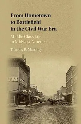 E-Book (epub) From Hometown to Battlefield in the Civil War Era von Timothy R. Mahoney