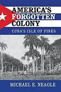 E-Book (epub) America's Forgotten Colony von Michael E. Neagle