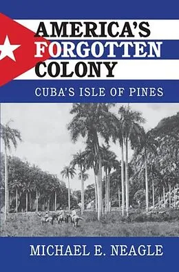 E-Book (pdf) America's Forgotten Colony von Michael E. Neagle