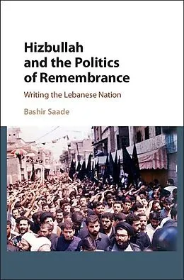 E-Book (epub) Hizbullah and the Politics of Remembrance von Bashir Saade