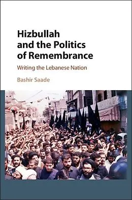 E-Book (pdf) Hizbullah and the Politics of Remembrance von Bashir Saade