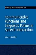 E-Book (epub) Communicative Functions and Linguistic Forms in Speech Interaction: Volume 156 von Klaus J. Kohler