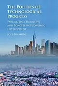 E-Book (pdf) Politics of Technological Progress von Joel W. Simmons