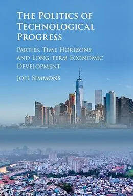 E-Book (pdf) Politics of Technological Progress von Joel W. Simmons
