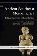 E-Book (epub) Ancient Southeast Mesoamerica von Patricia A. Urban, Edward M. Schortman