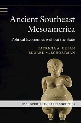 E-Book (epub) Ancient Southeast Mesoamerica von Patricia A. Urban, Edward M. Schortman