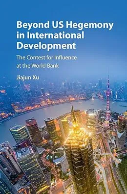 E-Book (epub) Beyond US Hegemony in International Development von Jiajun Xu