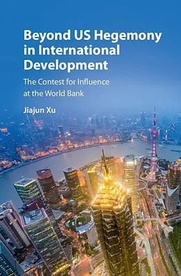 E-Book (pdf) Beyond US Hegemony in International Development von Jiajun Xu