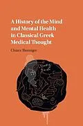 E-Book (epub) History of the Mind and Mental Health in Classical Greek Medical Thought von Chiara Thumiger