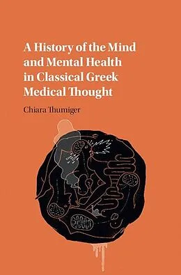 E-Book (epub) History of the Mind and Mental Health in Classical Greek Medical Thought von Chiara Thumiger
