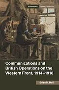 E-Book (epub) Communications and British Operations on the Western Front, 1914-1918 von Brian N. Hall