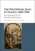 E-Book (epub) Polyphonic Mass in France, 1600-1780 von Jean-Paul C. Montagnier
